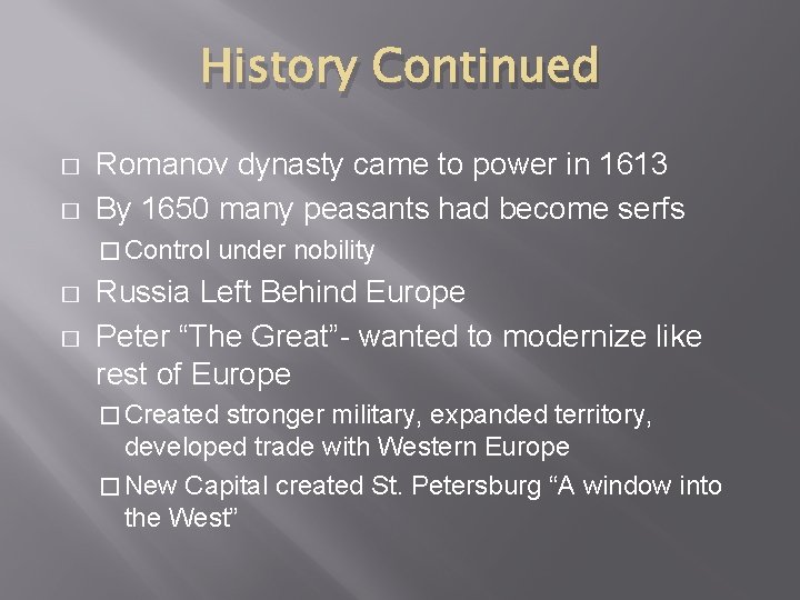 History Continued � � Romanov dynasty came to power in 1613 By 1650 many