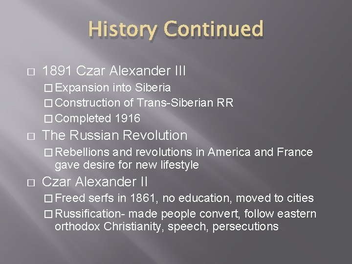 History Continued � 1891 Czar Alexander III � Expansion into Siberia � Construction of