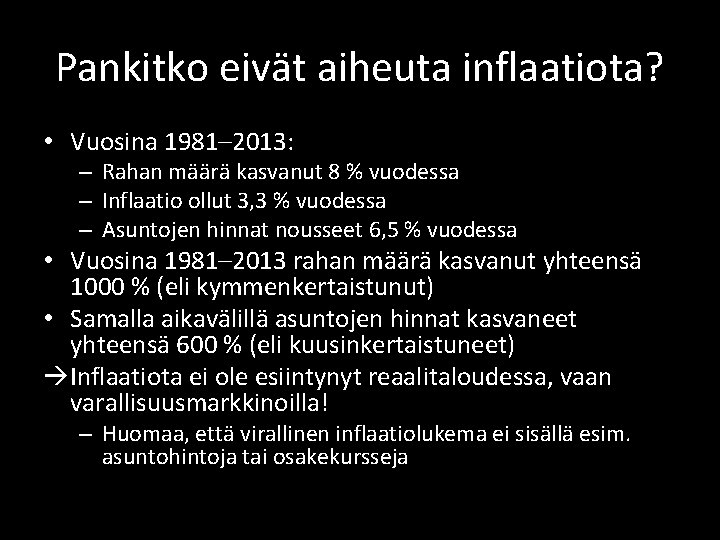 Pankitko eivät aiheuta inflaatiota? • Vuosina 1981– 2013: – Rahan määrä kasvanut 8 % Pankitko eivät aiheuta inflaatiota? • Vuosina 1981– 2013: – Rahan määrä kasvanut 8 %