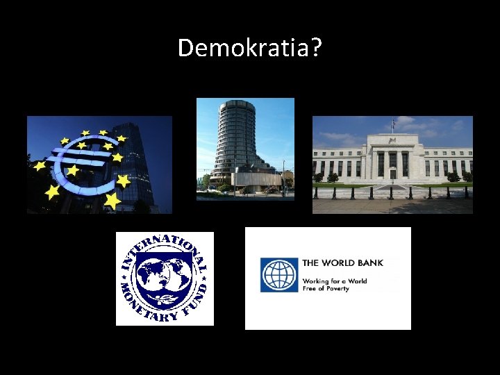 Demokratia? Demokratia?