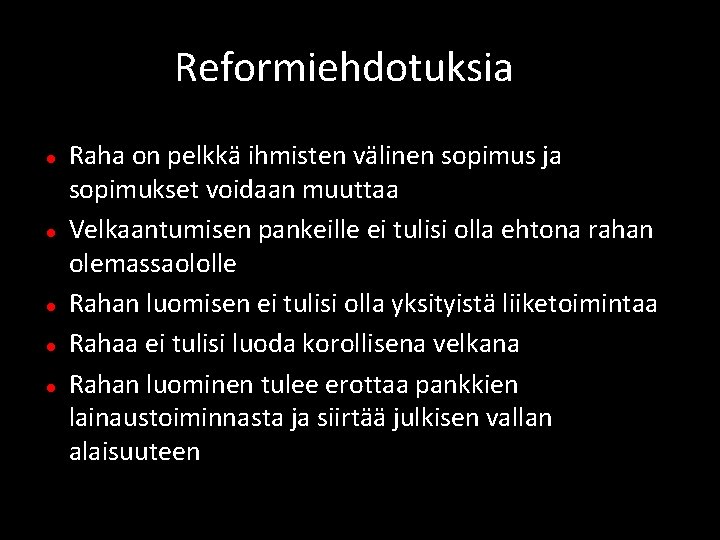 Reformiehdotuksia Raha on pelkkä ihmisten välinen sopimus ja sopimukset voidaan muuttaa Velkaantumisen pankeille ei Reformiehdotuksia Raha on pelkkä ihmisten välinen sopimus ja sopimukset voidaan muuttaa Velkaantumisen pankeille ei