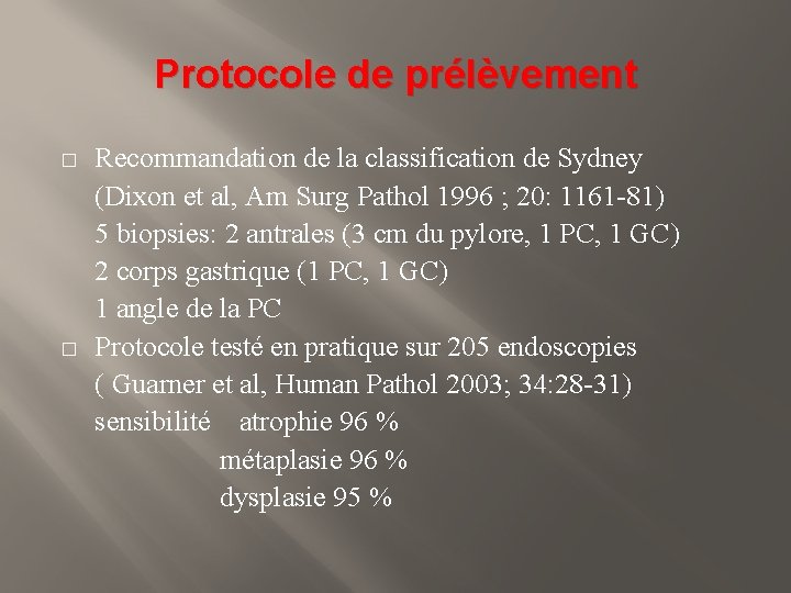 Protocole de prélèvement � � Recommandation de la classification de Sydney (Dixon et al,