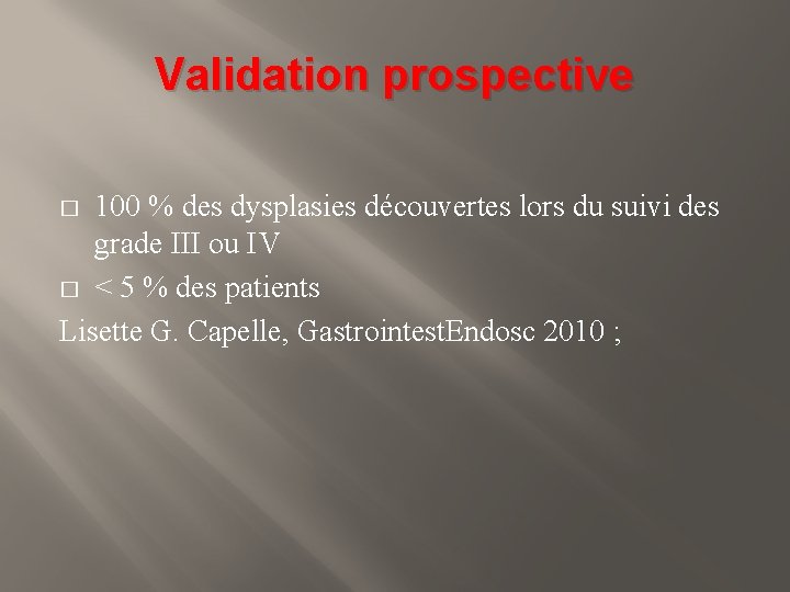 Validation prospective 100 % des dysplasies découvertes lors du suivi des grade III ou