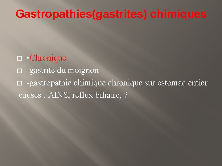 Gastropathies(gastrites) chimiques • Chronique � -gastrite du moignon � -gastropathie chimique chronique sur estomac