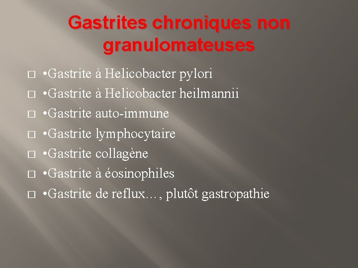 Gastrites chroniques non granulomateuses � � � � • Gastrite à Helicobacter pylori •