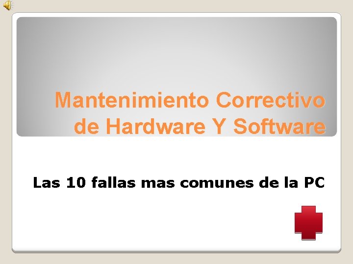 Mantenimiento Correctivo de Hardware Y Software Las 10 fallas mas comunes de la PC