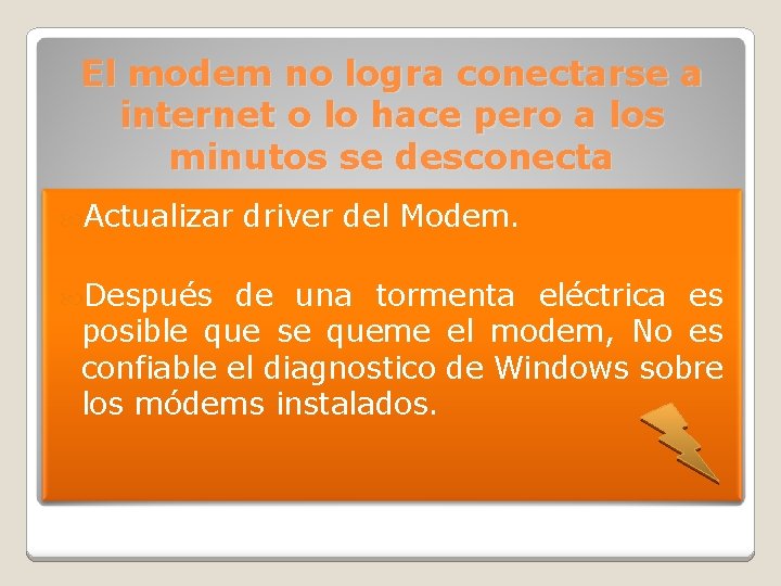 El modem no logra conectarse a internet o lo hace pero a los minutos