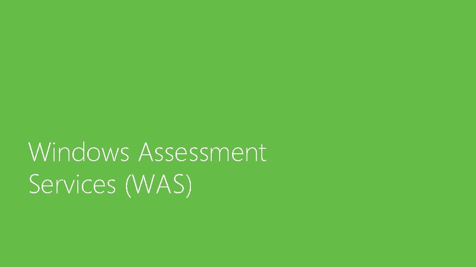 Windows Assessment Services (WAS) 