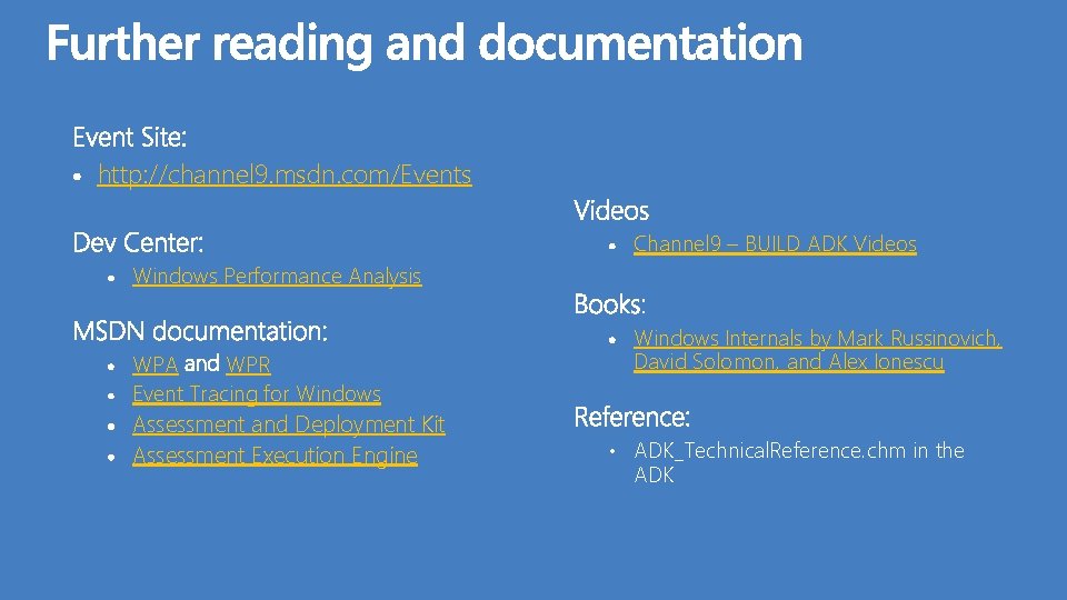 http: //channel 9. msdn. com/Events Channel 9 – BUILD ADK Videos Windows Performance Analysis