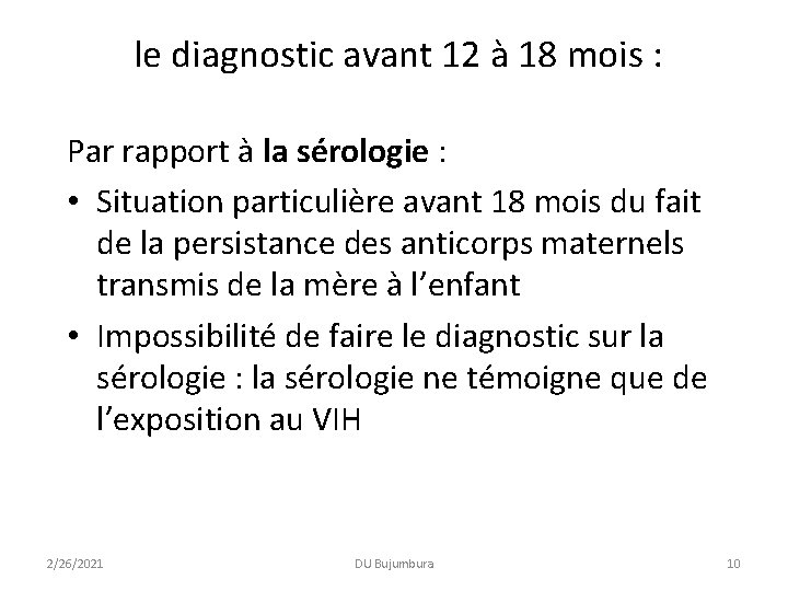 le diagnostic avant 12 à 18 mois : Par rapport à la sérologie le diagnostic avant 12 à 18 mois : Par rapport à la sérologie