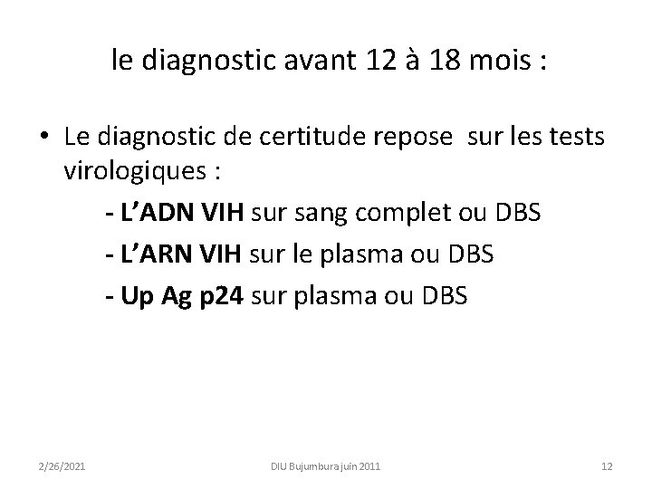 le diagnostic avant 12 à 18 mois : • Le diagnostic de certitude le diagnostic avant 12 à 18 mois : • Le diagnostic de certitude