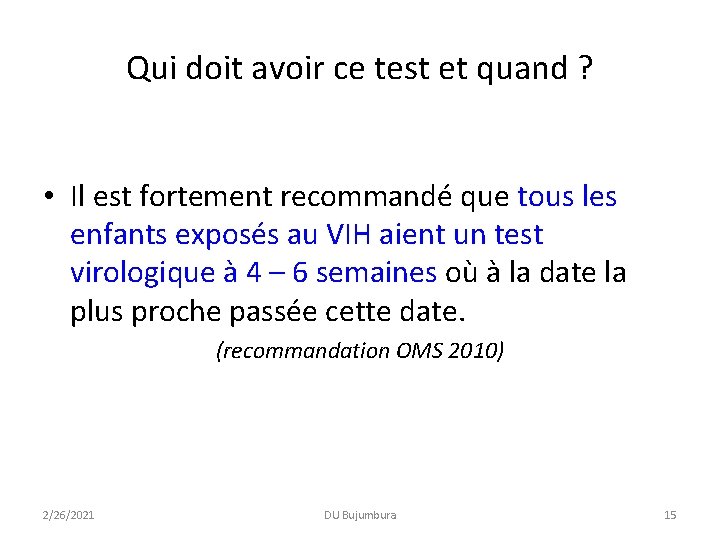 Qui doit avoir ce test et quand ? • Il est fortement recommandé que Qui doit avoir ce test et quand ? • Il est fortement recommandé que