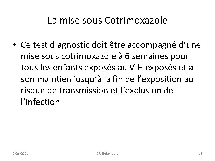 La mise sous Cotrimoxazole • Ce test diagnostic doit être accompagné d’une mise sous La mise sous Cotrimoxazole • Ce test diagnostic doit être accompagné d’une mise sous