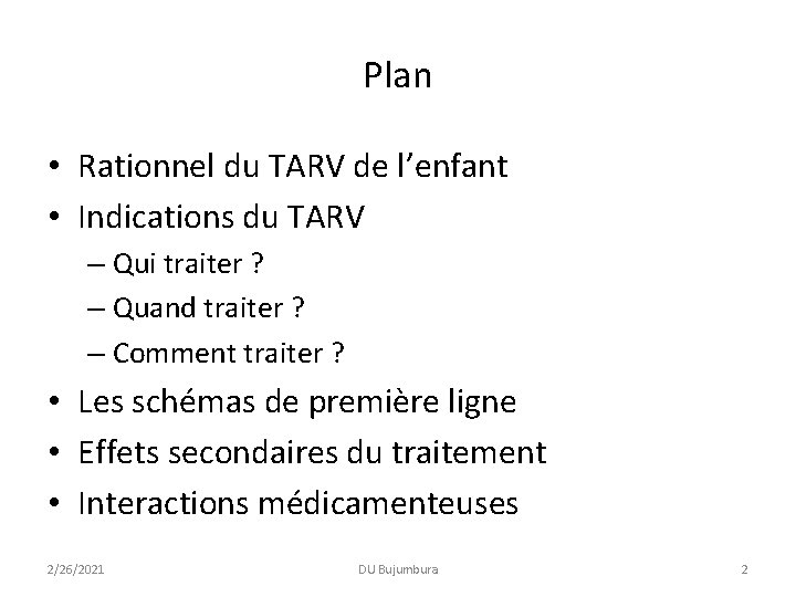 Plan • Rationnel du TARV de l’enfant • Indications du TARV – Qui traiter Plan • Rationnel du TARV de l’enfant • Indications du TARV – Qui traiter