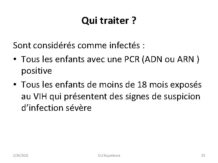 Qui traiter ? Sont considérés comme infectés : • Tous les enfants avec une Qui traiter ? Sont considérés comme infectés : • Tous les enfants avec une