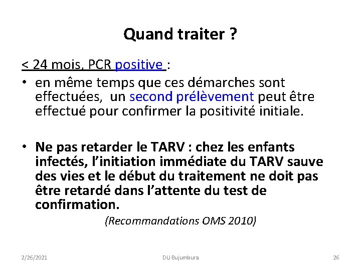 Quand traiter ? < 24 mois, PCR positive : • en même temps que Quand traiter ? < 24 mois, PCR positive : • en même temps que