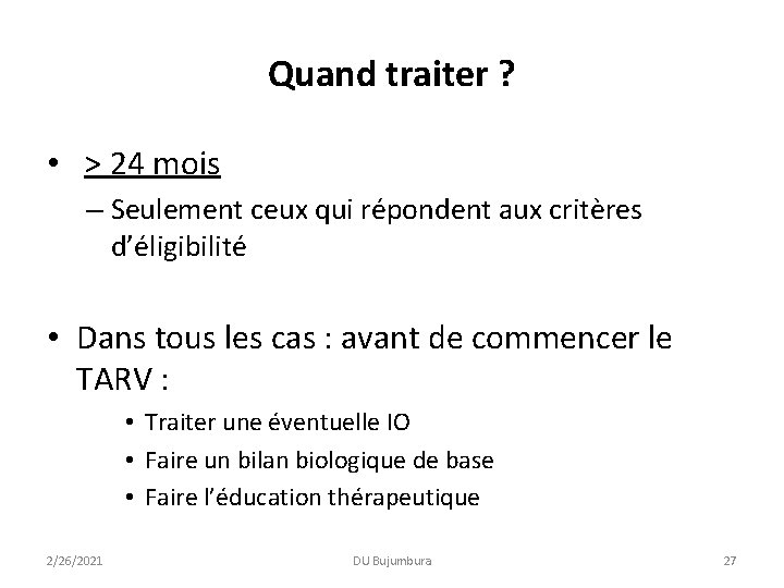 Quand traiter ? • > 24 mois – Seulement ceux qui répondent aux critères Quand traiter ? • > 24 mois – Seulement ceux qui répondent aux critères