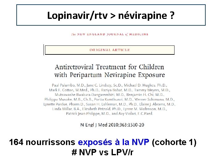 Lopinavir/rtv > névirapine ? 164 nourrissons exposés à la NVP (cohorte 1) # NVP Lopinavir/rtv > névirapine ? 164 nourrissons exposés à la NVP (cohorte 1) # NVP