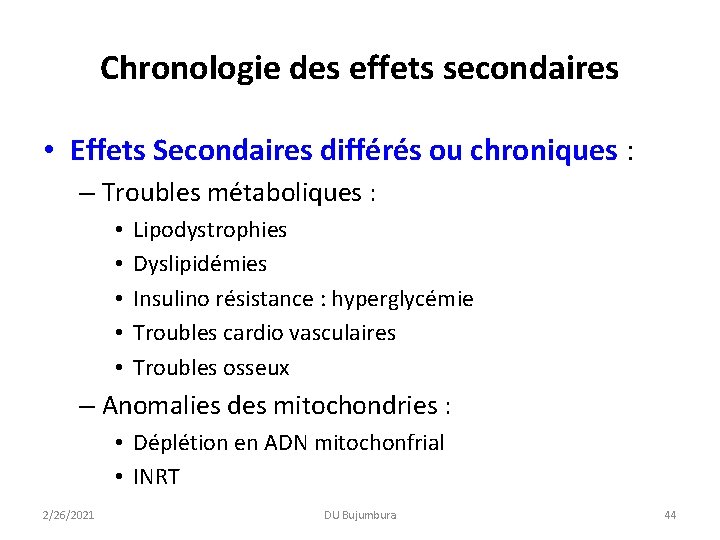 Chronologie des effets secondaires • Effets Secondaires différés ou chroniques : – Troubles métaboliques Chronologie des effets secondaires • Effets Secondaires différés ou chroniques : – Troubles métaboliques