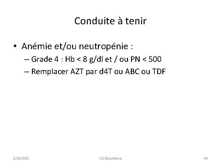 Conduite à tenir • Anémie et/ou neutropénie : – Grade 4 : Hb < Conduite à tenir • Anémie et/ou neutropénie : – Grade 4 : Hb <