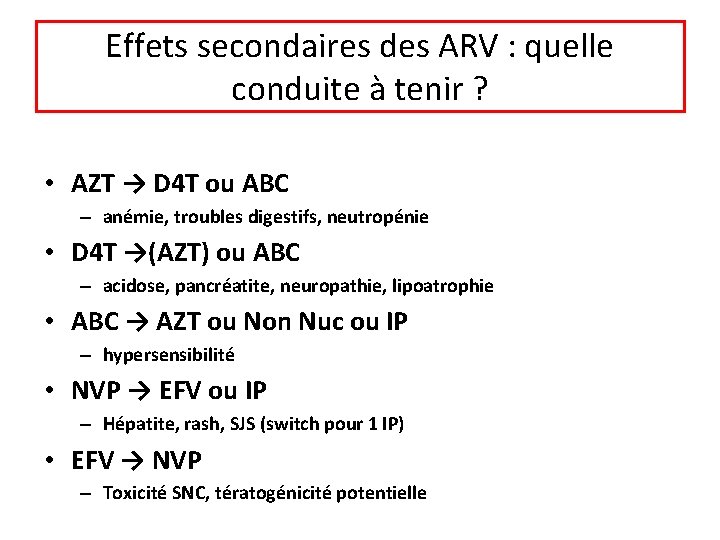 Effets secondaires des ARV : quelle conduite à tenir ? • AZT → D Effets secondaires des ARV : quelle conduite à tenir ? • AZT → D