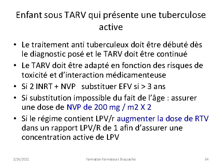 Enfant sous TARV qui présente une tuberculose active • Le traitement anti tuberculeux doit Enfant sous TARV qui présente une tuberculose active • Le traitement anti tuberculeux doit