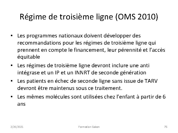 Régime de troisième ligne (OMS 2010) • Les programmes nationaux doivent développer des recommandations Régime de troisième ligne (OMS 2010) • Les programmes nationaux doivent développer des recommandations