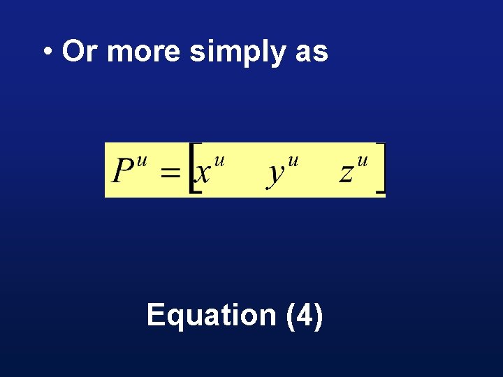  • Or more simply as Equation (4) 