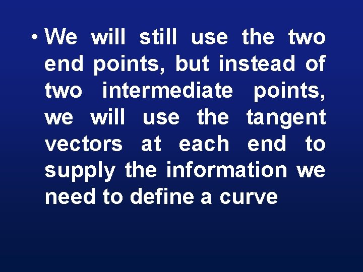  • We will still use the two end points, but instead of two