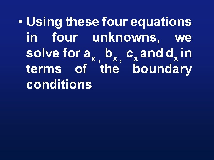  • Using these four equations in four unknowns, we solve for ax ,