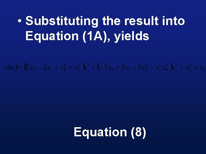  • Substituting the result into Equation (1 A), yields Equation (8) 