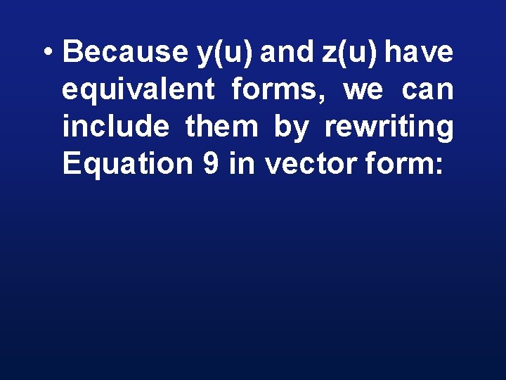  • Because y(u) and z(u) have equivalent forms, we can include them by