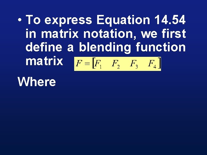  • To express Equation 14. 54 in matrix notation, we first define a