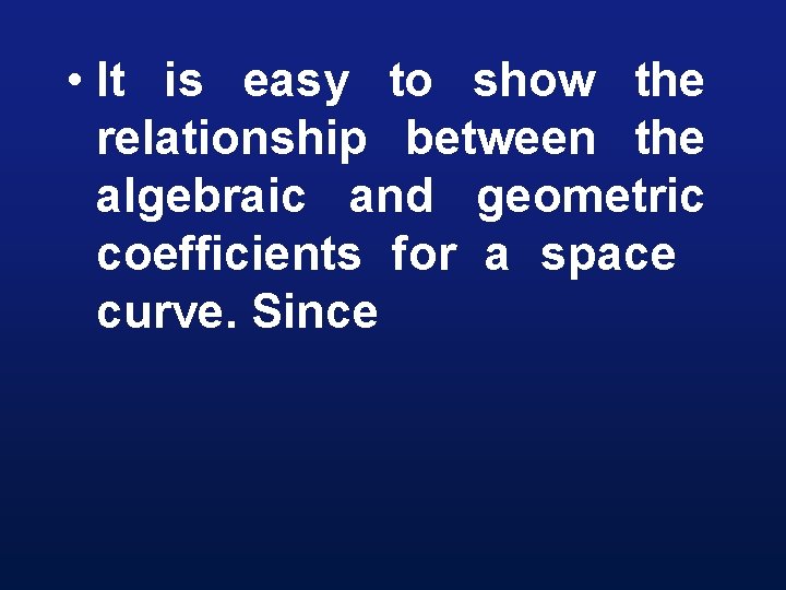  • It is easy to show the relationship between the algebraic and geometric