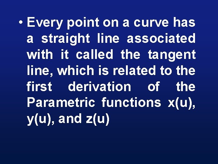  • Every point on a curve has a straight line associated with it