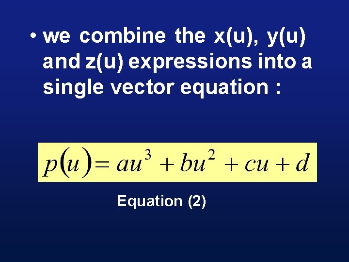  • we combine the x(u), y(u) and z(u) expressions into a single vector