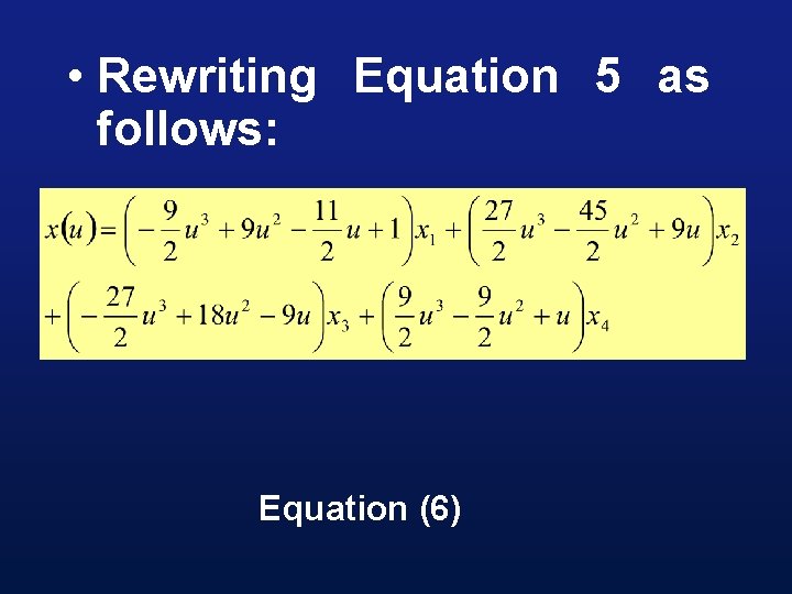  • Rewriting Equation 5 as follows: Equation (6) 