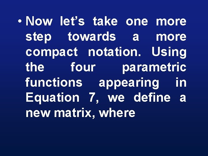  • Now let’s take one more step towards a more compact notation. Using