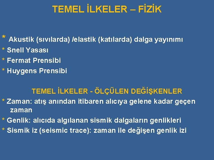 TEMEL İLKELER – FİZİK * Akustik (sıvılarda) /elastik (katılarda) dalga yayınımı * Snell Yasası