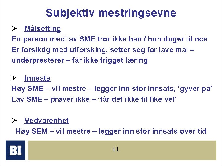 Subjektiv mestringsevne Ø Målsetting En person med lav SME tror ikke han / hun