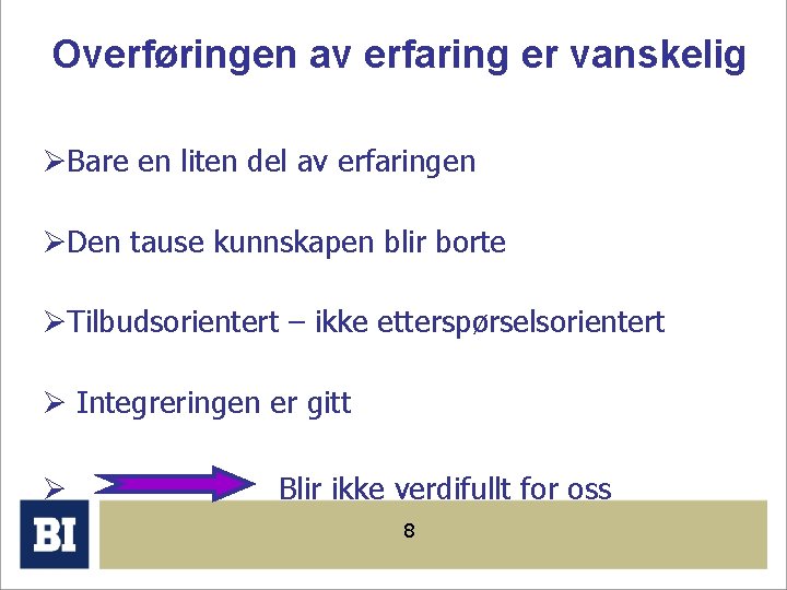 Overføringen av erfaring er vanskelig ØBare en liten del av erfaringen ØDen tause kunnskapen