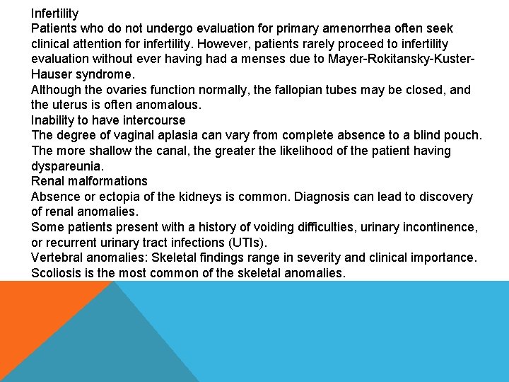 Infertility Patients who do not undergo evaluation for primary amenorrhea often seek clinical attention