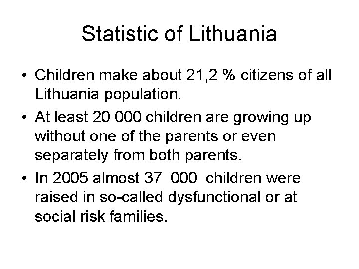 Statistic of Lithuania • Children make about 21, 2 % citizens of all Lithuania