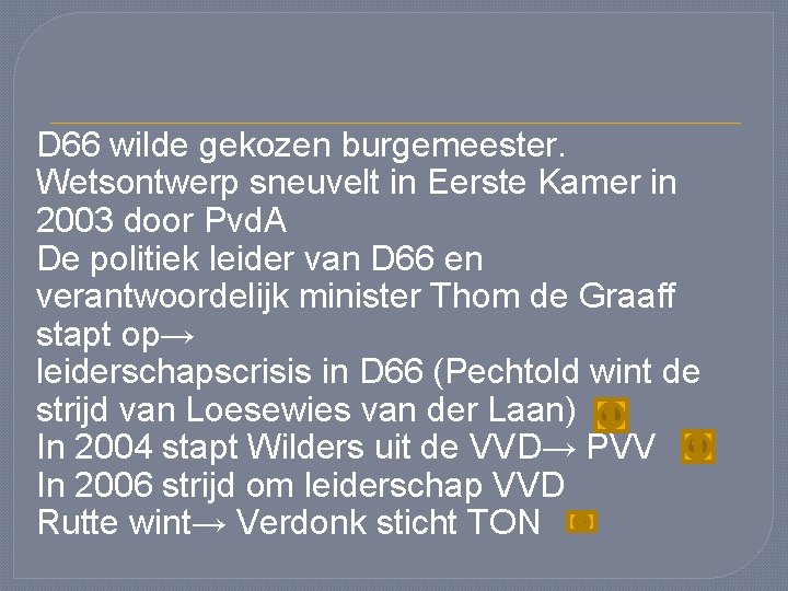 D 66 wilde gekozen burgemeester. Wetsontwerp sneuvelt in Eerste Kamer in 2003 door Pvd.