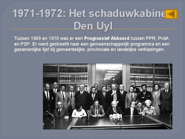 1971 -1972: Het schaduwkabinet. Den Uyl Tussen 1969 en 1970 was er een Progressief