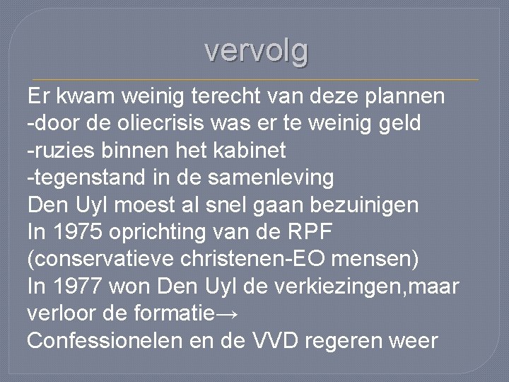 vervolg Er kwam weinig terecht van deze plannen -door de oliecrisis was er te