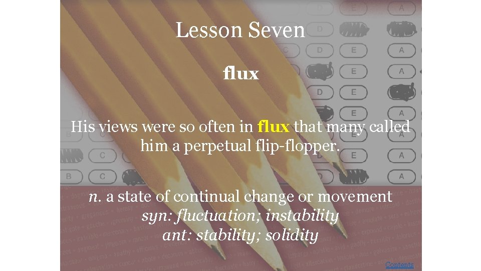 Lesson Seven flux His views were so often in flux that many called him