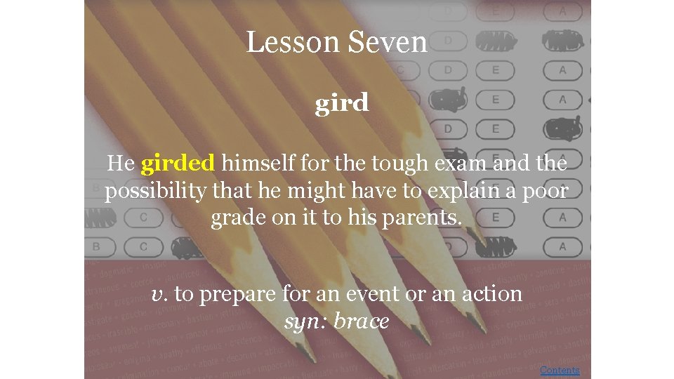 Lesson Seven gird He girded himself for the tough exam and the possibility that