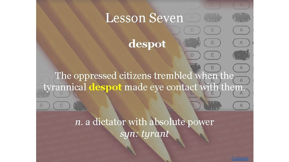 Lesson Seven despot The oppressed citizens trembled when the tyrannical despot made eye contact