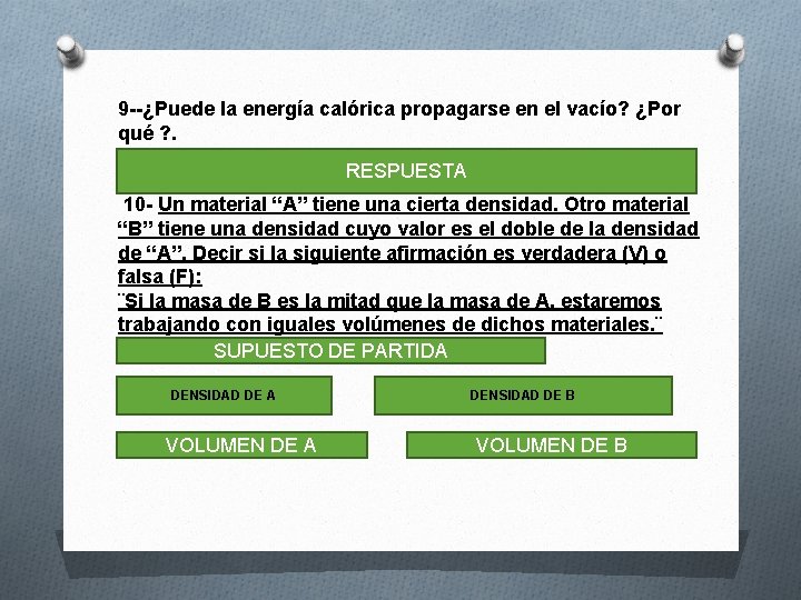 9 --¿Puede la energía calórica propagarse en el vacío? ¿Por qué ? . En